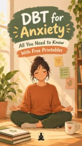 DBT for Anxiety: All You Need to Know With Free Printables